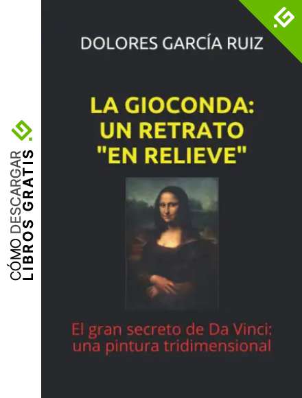 LA GIOCONDA: UN RETRATO "EN RELIEVE": El gran secreto de Da Vinci: una pintura tridimensional