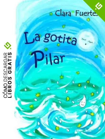 La gotita Pilar: El ciclo del agua: Volume 2 (Coleccion: un paseo entre emociones)