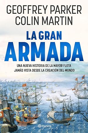 La Gran Armada: Una nueva historia de la mayor flota jam&aacute;s vista desde la creaci&oacute;n del mundo (No Ficci&oacute;n)
