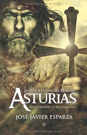 La Gran aventura del reino de Asturias: As&iacute; empez&oacute; la reconquista (Historia divulgativa n&ordm; 1)