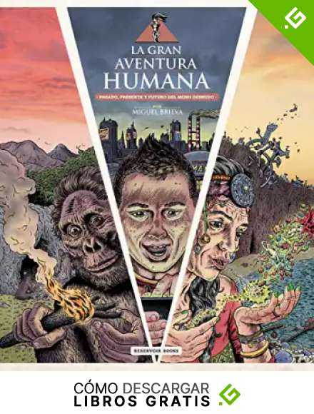 La gran aventura humana: Pasado, presente y futuro del mono desnudo (Reservoir Gr&aacute;fica)