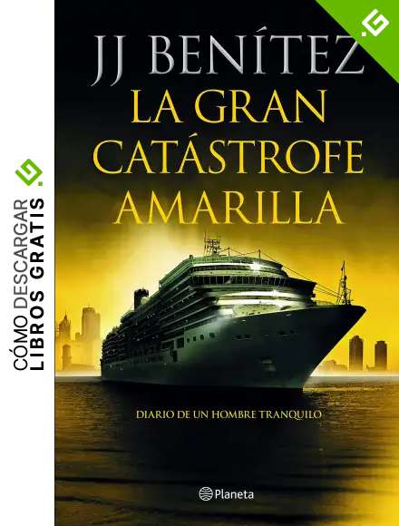 La gran cat&aacute;strofe amarilla: Diario de un hombre tranquilo (Biblioteca J. J. Ben&iacute;tez)