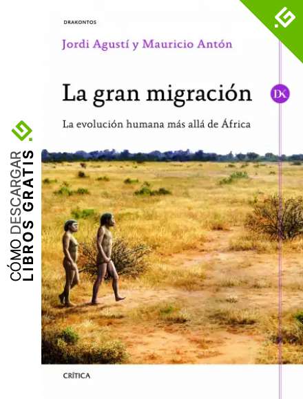 La gran migraci&oacute;n: La evoluci&oacute;n humana m&aacute;s all&aacute; de &Aacute;frica (Drakontos)