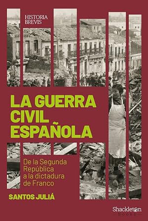 La guerra civil espa&ntilde;ola: De la Segunda Rep&uacute;blica a la dictadura de Franco: 1 (Historia Brevis)