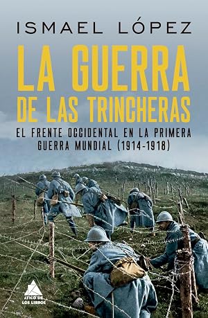 La guerra de las trincheras: El frente occidental en la Primera Guerra Mundial (1914-1918: 68 (ATICO HISTORIA)