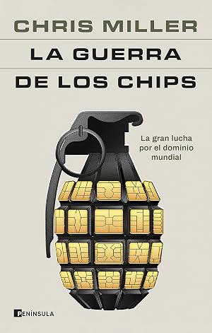 La guerra de los chips: La gran lucha por el dominio mundial (PENINSULA)
