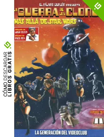 LA GUERRA DE LOS CLONES (M&Aacute;S ALL&Aacute; DE STAR WARS) (La generaci&oacute;n del Videoclub)