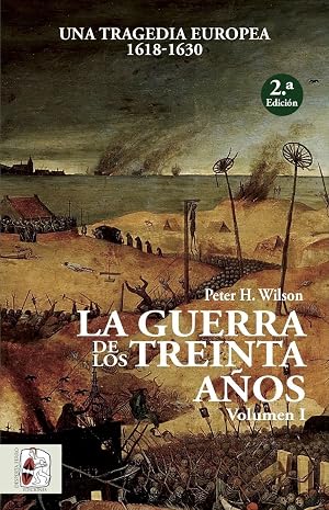 La Guerra de los Treinta A&ntilde;os. Una tragedia europea I. 1618 - 1630: Una tragedia europea (1618-1630) (Historia Moderna)