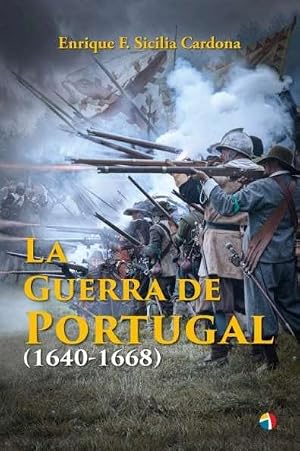 La Guerra de Portugal (1640-1668) (HISTORIA CONTEMPORANEA)