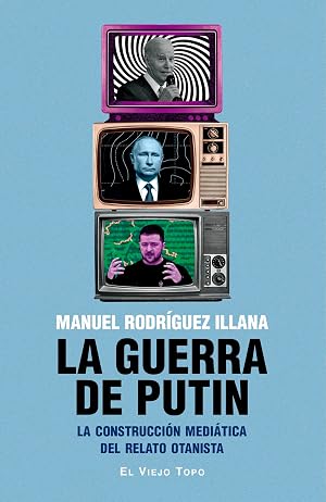 La guerra de Putin: La construcci&oacute;n medi&aacute;tica del relato otanista
