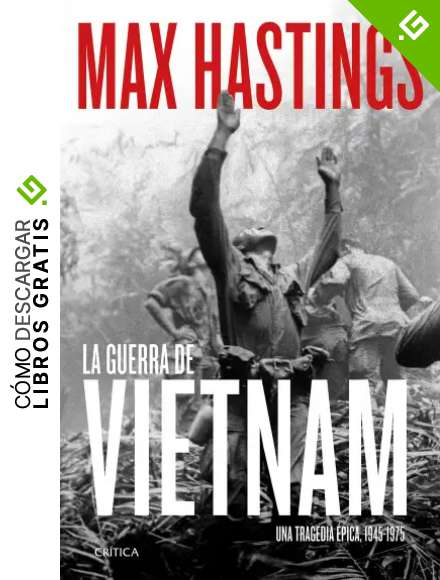 La guerra de Vietnam: Una tragedia &eacute;pica, 1945-1975 (Memoria Cr&iacute;tica)