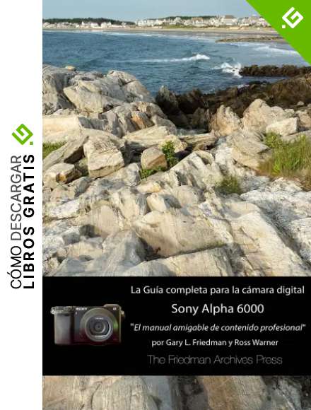 La gu&iacute;a completa para la c&aacute;mara Sony A6000