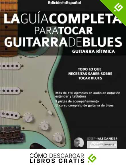La Gu&iacute;a Completa para Tocar Guitarra de Blues - Guitarra R&iacute;tmica: Edici&oacute;n En Espa&ntilde;ol: 1