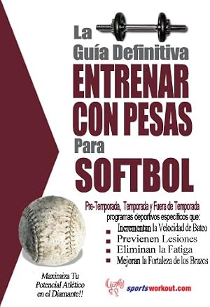 La gu&iacute;a definitiva - Entrenar con pesas para softbol