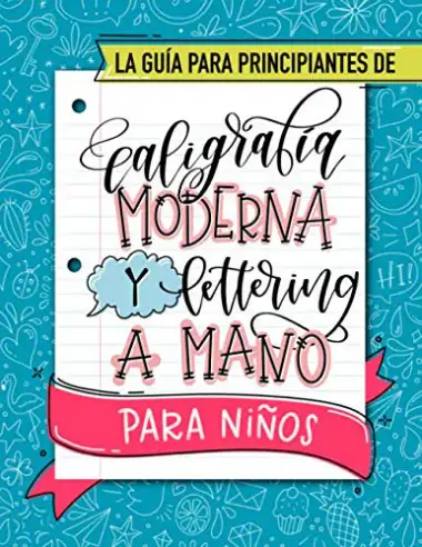 La gu&iacute;a para principiantes de caligraf&iacute;a moderna y lettering a mano para ni&ntilde;os: Un divertido cuaderno de actividades con t&eacute;cnicas paso a paso, ... con los que los m&aacute;s peque&ntilde;os aprender&aacute;n