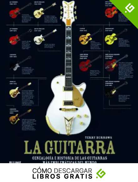 La guitarra: Genealog&iacute;a e historia de las guitarras m&aacute;s emblem&aacute;ticas del mundo