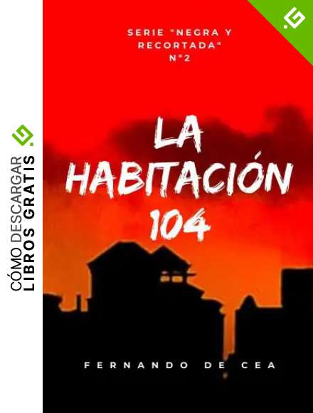 LA HABITACI&Oacute;N 104. Un thriller negro de intriga y suspense con final inesperado (Negra y recortada n&ordm; 2)