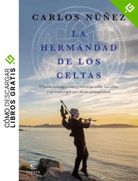 La hermandad de los celtas: &Uacute;ltimas investigaciones y vivencias sobre los celtas y su m&uacute;sica por uno de sus protagonistas (Fuera de colecci&oacute;n)