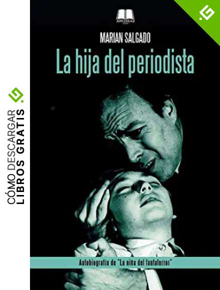 La hija del periodista: Autobiograf&iacute;a de "La ni&ntilde;a del fantaterror"