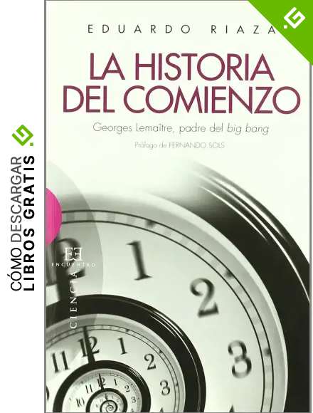La historia del comienzo: Georges Lema&icirc;tre, padre del big bang (Ensayo)