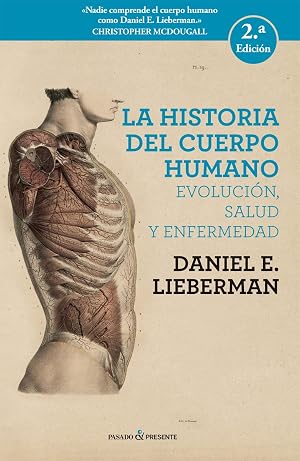 La historia del cuerpo humano - 2&ordf; edici&oacute;n: EVOLUCI&Oacute;N, SALUD Y ENFERMEDAD (ENSAYO)