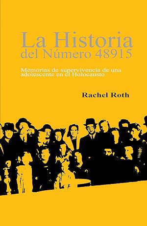 LA HISTORIA DEL N&Uacute;MERO 48915 (Here There Is No Why, Spanish Edition): Memorias de supervivencia de una adolescente en el Holocausto