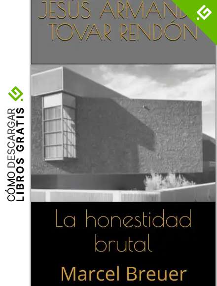 La honestidad brutal: Marcel Breuer