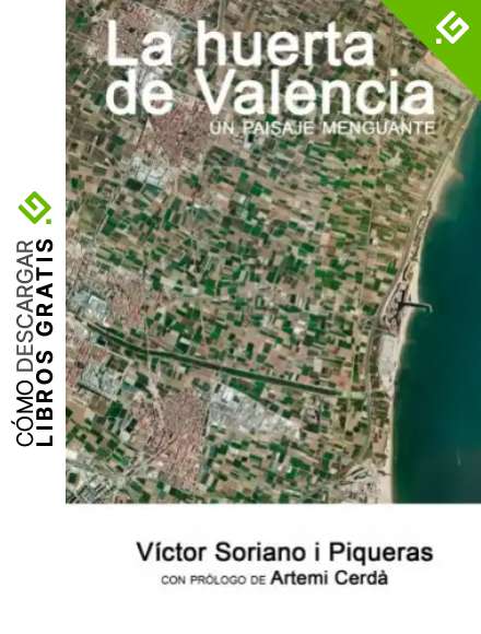 La huerta de Valencia: Un paisaje menguante