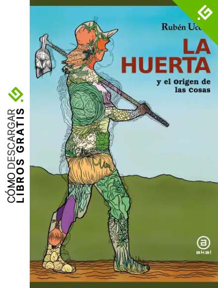 La Huerta (y El Origen De Las Cosas): 15 (La Palabra Ilustrada)