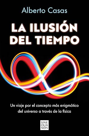 La ilusión del tiempo (Sine Qua Non) La ilusión del tiempo (Sine Qua Non)