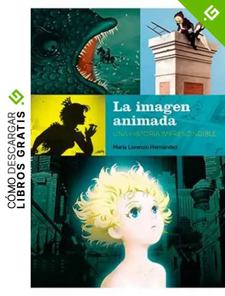 LA IMAGEN ANIMADA. UNA HISTORIA IMPRESCINDIBLE