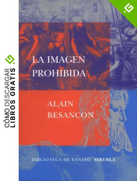 La imagen prohibida: Una historia intelectual de la iconoclastia: 27 (Biblioteca de Ensayo / Serie mayor)