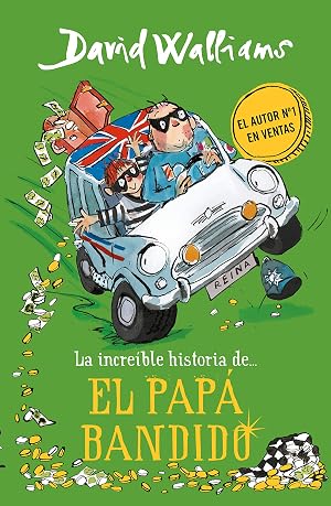 La incre&iacute;ble historia de... El pap&aacute; bandido (Colecci&oacute;n David Walliams)