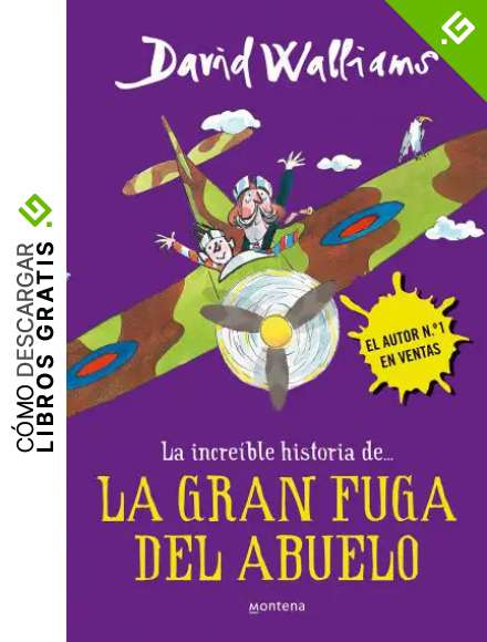 La incre&iacute;ble historia de... La gran fuga del abuelo (Colecci&oacute;n David Walliams)