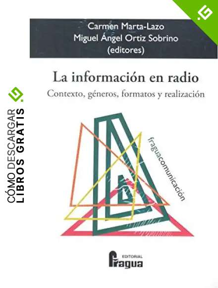 La informaci&oacute;n en radio. Contexto, g&eacute;neros, formatos y realizaci&oacute;n (Fragua Comunicaci&oacute;n)