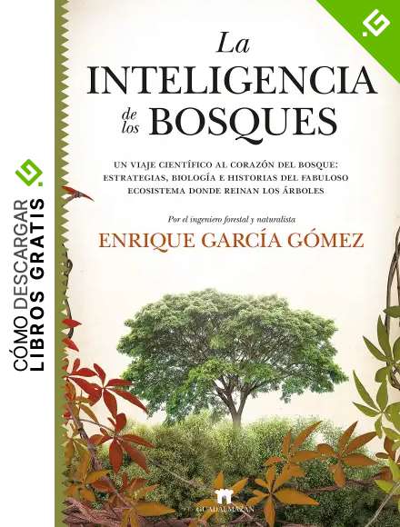 La inteligencia de los bosques: Un viaje cient&iacute;fico al coraz&oacute;n del bosque: estrategias, biolog&iacute;a e historias del fabuloso ecosistema donde reinan los &aacute;rboles (Divulgaci&oacute;n Cient&iacute;fica)