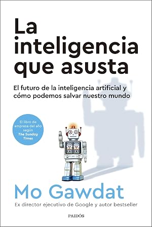 La inteligencia que asusta: El futuro de la inteligencia artificial y c&oacute;mo podemos salvar nuestro mundo (Contextos)