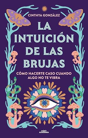 La intuici&oacute;n de las brujas: C&oacute;mo hacerte caso cuando algo no te vibra (No ficci&oacute;n ilustrados)