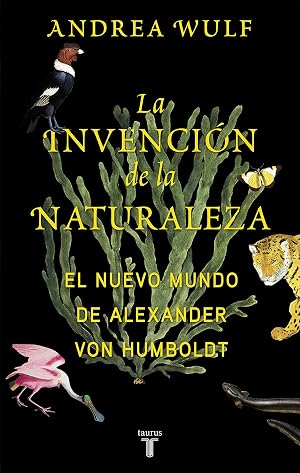 La invenci&oacute;n de la naturaleza: El Nuevo Mundo de Alexander von Humboldt (Biograf&iacute;as)