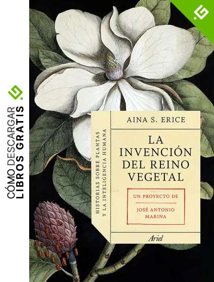 La invenci&oacute;n del reino vegetal: Historias sobre plantas y la inteligencia humana (Ariel)