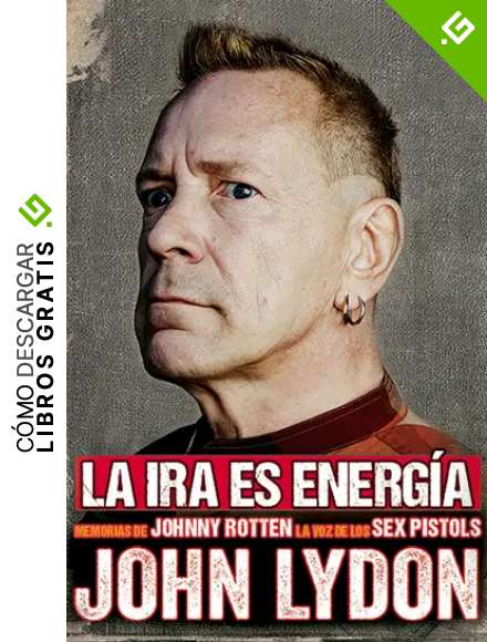 La ira es energ&iacute;a: Memorias sin censura John Lydon (Cultura Popular)