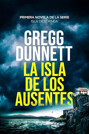 La Isla de los Ausentes: Un trepidante thriller (Isla de Lornea n&ordm; 1)