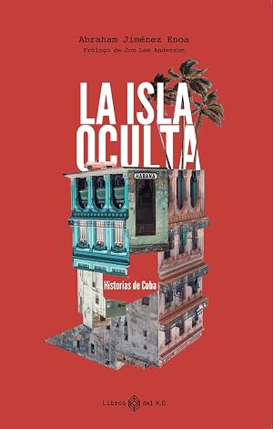 La isla oculta: Historias de Cuba (VARIOS)