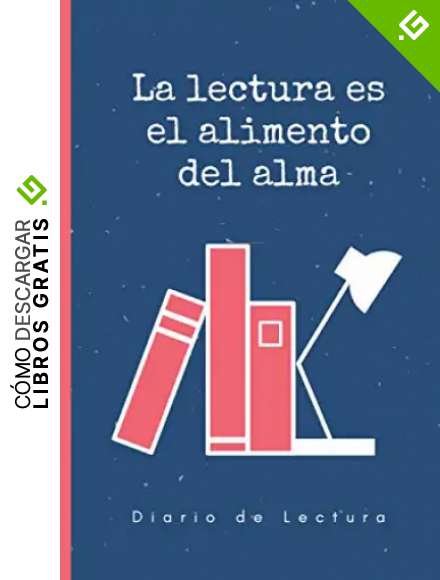 LA LECTURA ES EL ALIMENTO DEL ALMA - DIARIO DE LECTURA: LLEVA UN REGISTRO DE LOS LIBROS QUE LEES Y A&Ntilde;ADE UNA VALORACI&Oacute;N O CR&Iacute;TICA | Regalo especial para Amantes de la Lectura y de los Libros