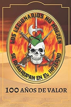 LA LEGI&Oacute;N ESPA&Ntilde;OLA: Por el 100 aniversario de la Legi&oacute;n espa&ntilde;ola.Cuaderno de notas, 200 p&aacute;ginas renglones horizontales. Tapa blanda brillante y flexible.15cm X 22cm.