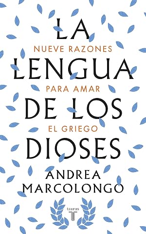 La lengua de los dioses: Nueve razones para amar el griego (Pensamiento)