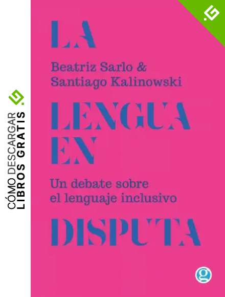 La lengua en disputa: Un debate sobre el lenguaje inclusivo
