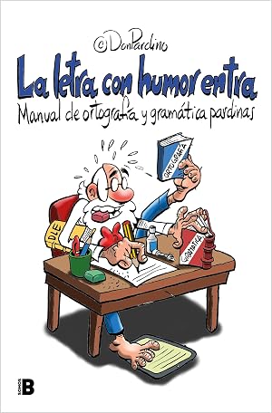 La letra con humor entra: Manual de ortograf&iacute;a y gram&aacute;tica pardinas (Somos B)