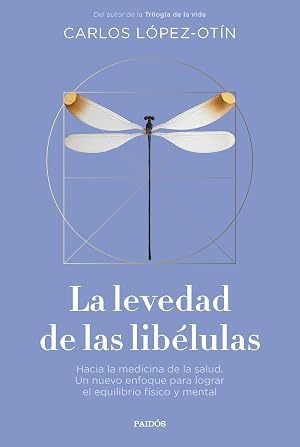 La levedad de las lib&eacute;lulas: Hacia la medicina de la salud. Un nuevo enfoque para lograr el equilibrio f&iacute;sico y mental (Contextos)