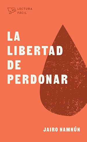 La libertad de perdonar (Lectura f&aacute;cil)